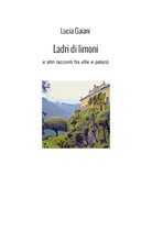 Cover of Ladri di limoni. E altri racconti fra ville e palazzi