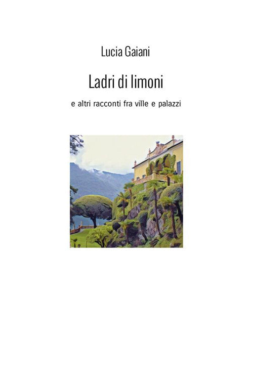 Cover of Ladri di limoni. E altri racconti fra ville e palazzi