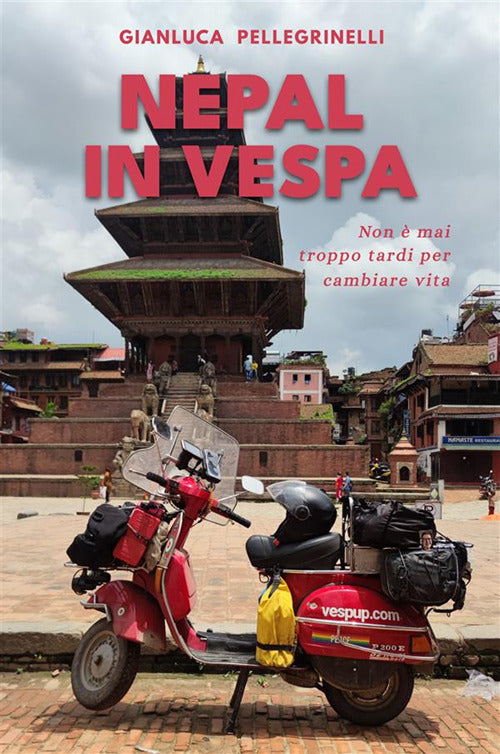 Cover of Nepal in Vespa. Non è mai troppo tardi per cambiare vita