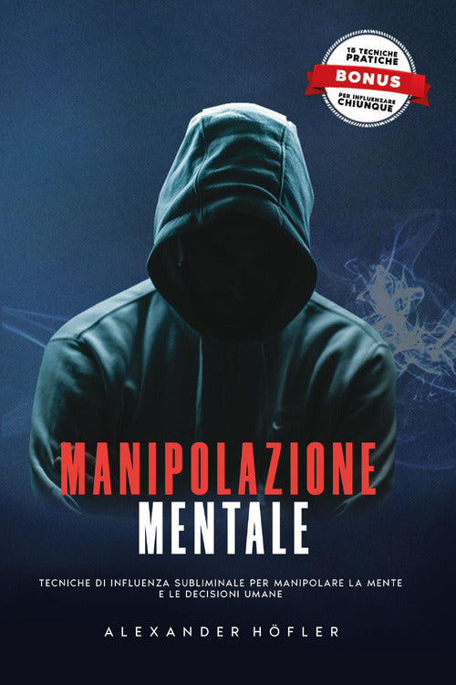 Cover of Manipolazione mentale. Tecniche di influenza subliminale per manipolare la mente e le decisioni umane