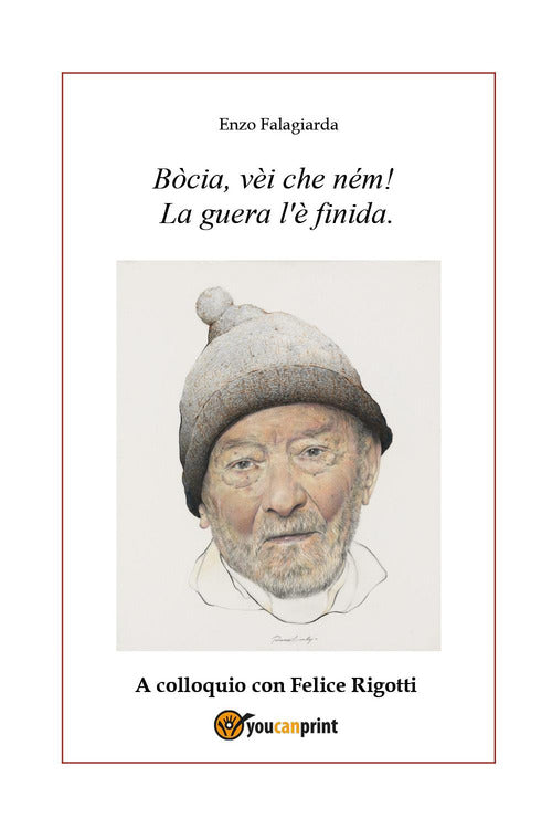 Cover of Bòcia, vèi che ném! La guera l'è finida. A colloquio con Felice Rigotti