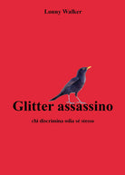 Cover of Glitter assassino. Chi discrimina odia sé stesso