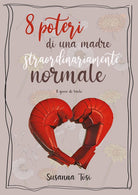 Cover of 8 poteri di una madre straordinariamente normale