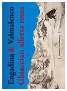 Cover of Engadina & Valmalenco. Ghiacciai: allerta rossa