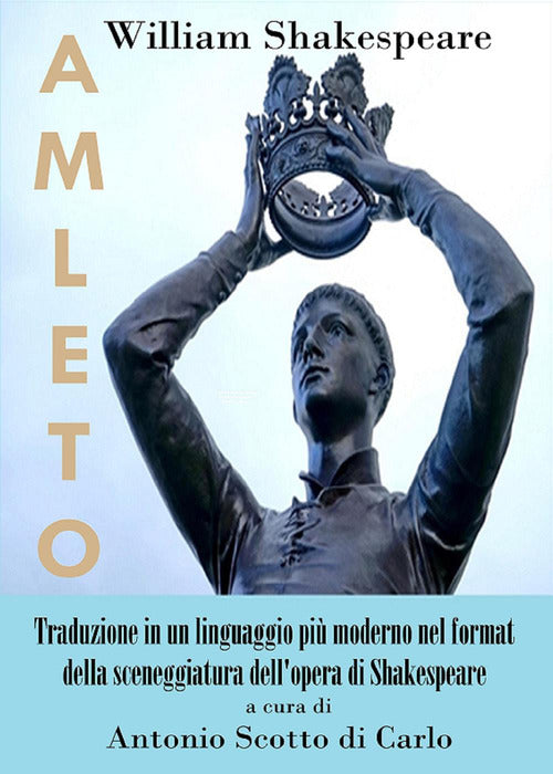 Cover of Amleto. Traduzione in un linguaggio più moderno nel format della sceneggiatura dell'opera di Shakespeare