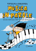 Cover of Musica in parole. Giochi musicali per giovani musicisti