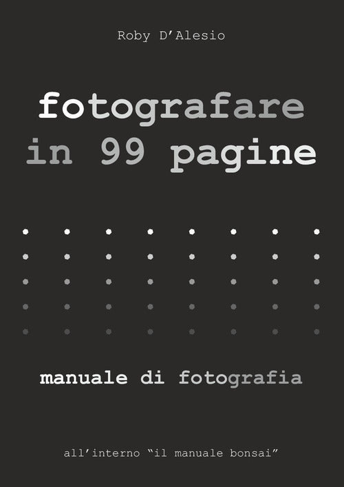 Cover of Fotografare in 99 pagine. Manuale di fotografia