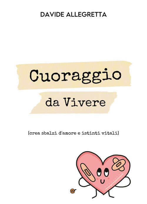 Cover of Cuoraggio da vivere (crea sbalzi d'amore e istinti vitali)