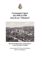 Cover of Caramagna Ligure dal 1850 al 1950 vista da un «Abitaisso». Raccolta di dati storici e storie di paese