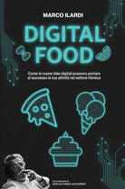 Cover of Digital Food. Come le nuove idee digitali possono portare al successo la tua attività nel settore Horeca