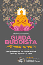 Cover of Guida buddista all'amor proprio. Metodo creativo per lasciar andare le paure e trovare la pace