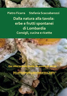 Cover of Dalla natura alla tavola: erbe e frutti spontanei di Lombardia. Consigli, cucina e ricette