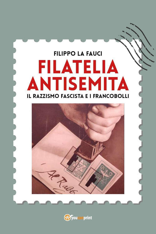 Cover of Filatelia antisemita. Il razzismo fascista e i francobolli