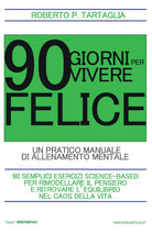 Cover of 90 giorni per vivere felice. Un pratico manuale di allenamento mentale