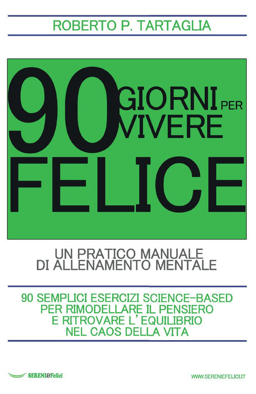 Cover of 90 giorni per vivere felice. Un pratico manuale di allenamento mentale