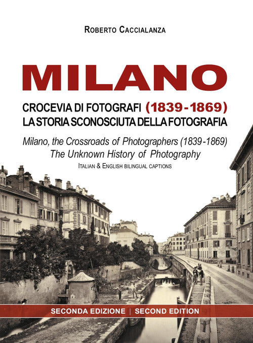 Cover of Milano crocevia di fotografi (1839-1869). La storia sconosciuta della fotografia. Ediz. italiana e inglese