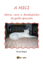 Cover of A-mici. Storie vere e fantastiche di gatti speciali