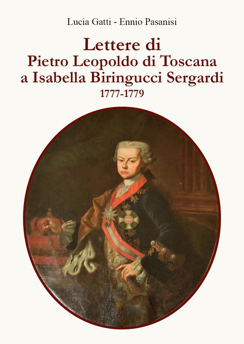 Cover of Lettere di Pietro Leopoldo di Toscana a Isabella Biringucci Sergardi. 1777/1779