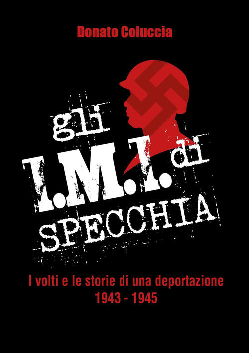 Cover of I.M.I. di Specchia. I volti e le storie di una deportazione 1943-1945