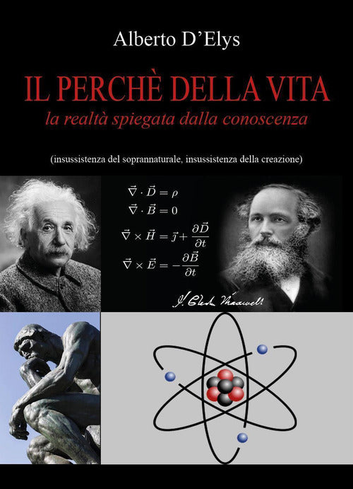 Cover of perché della vita. La realtà spiegata dalla conoscenza (insussistenza del soprannaturale, insussistenza della creazione)