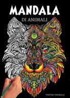 Cover of Mandala di animali: 60 mandala di animali speciali da colorare per stimolare la creatività, alleviare lo stress, e ridurre l'ansia