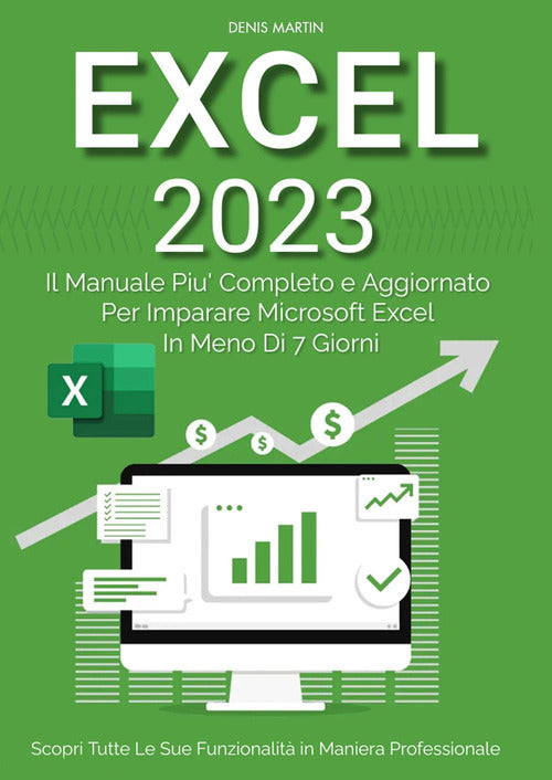 Cover of Excel 2023: il manuale più completo e aggiornato per imparare Microsoft Excel in meno di 7 giorni