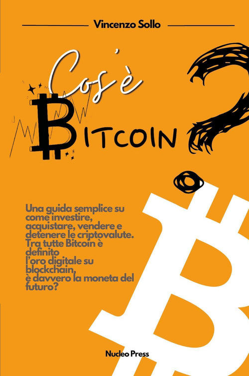 Cover of Cos'è bitcoin? Una guida semplice su come investire, acquistare, vendere e detenere le criptovalute