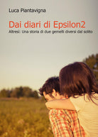 Cover of Dai diari di Epsilon2. Altresì: una storia di due gemelli diversi dal solito