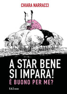 Cover of A star bene si impara! È buono per me?