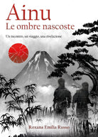 Cover of Ainu. Le ombre nascoste. Un incontro, un viaggio, una rivelazione