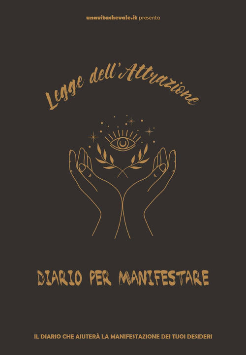 Cover of Legge dell'attrazione, diario per manifestare i tuoi desideri. Attrarre ricchezza, amore e gioia con tre potenti metodi di manifestazione