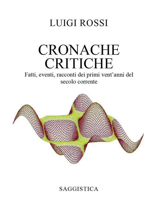 Cover of Cronache critiche. Fatti, eventi, racconti dei primi vent'anni del secolo corrente