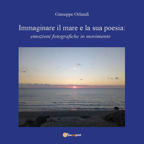 Cover of Immaginare il mare e la sua poesia: emozioni fotografiche in movimento