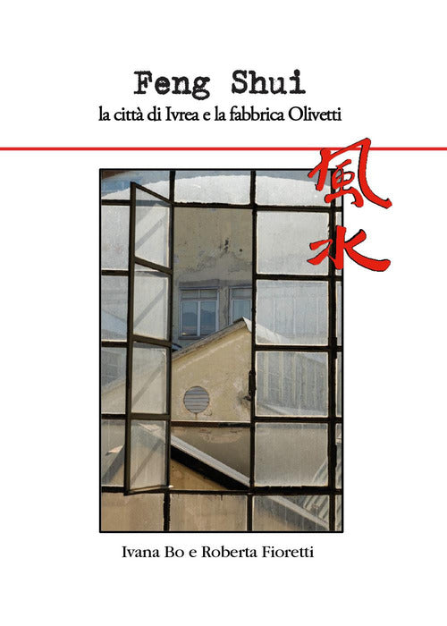 Cover of Feng Shui la città di Ivrea e la fabbrica Olivetti