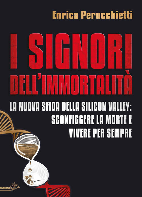 Cover of signori dell'immortalità. La nuova sfida della Silicon Valley: sconfiggere la morte e vivere per sempre