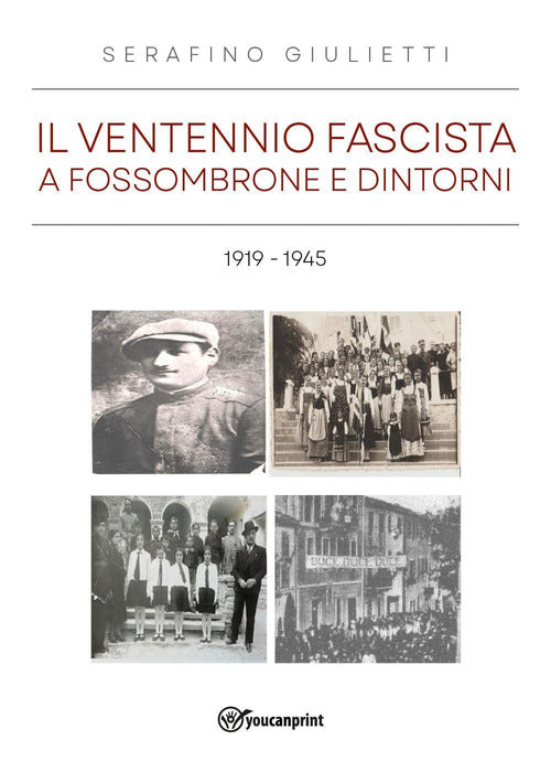 Cover of ventennio fascista a Fossombrone e dintorni 1919-1945