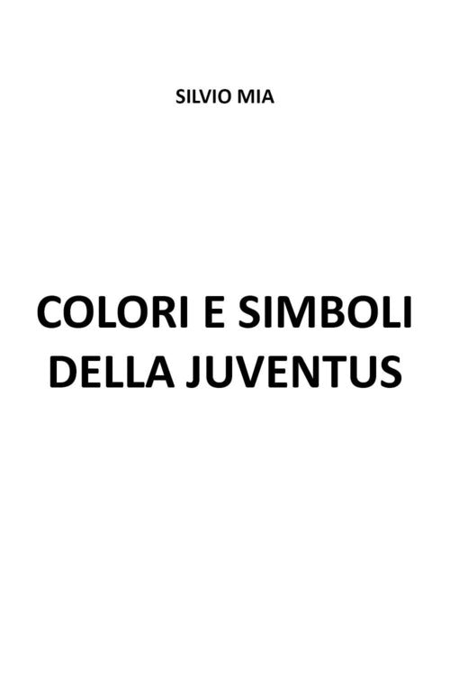 Cover of Colori e simboli della Juventus