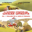 Cover of Pedalando per la contea di Terranova. Le incredibili avventure del Cavalier Cotoletta