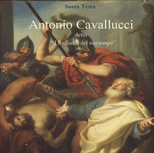 Cover of Antonio Cavallucci detto «Il Raffaello del suo tempo»