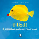 Cover of Fish il pesciolino giallo col naso rosso
