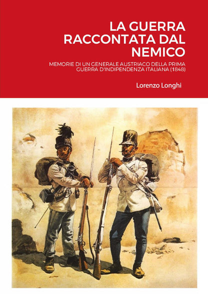 Cover of guerra raccontata dal nemico. Memorie di un generale austriaco della prima guerra d'indipendenza italiana (1848)