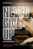 Cover of Never give up. Mai arrendersi