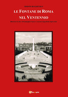 Cover of fontane di Roma nel Ventennio. Illustrate da oltre 100 immagini d'epoca e con note biografiche degli artisti