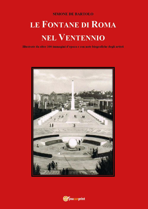 Cover of fontane di Roma nel Ventennio. Illustrate da oltre 100 immagini d'epoca e con note biografiche degli artisti