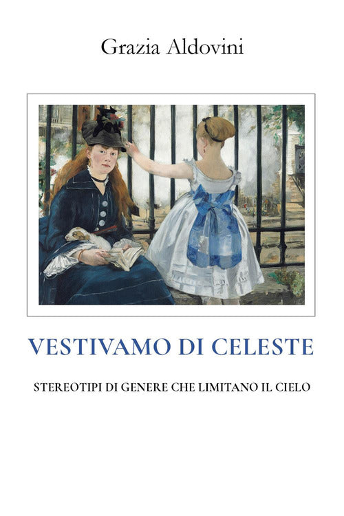 Cover of Vestivamo di celeste. Stereotipi di genere che limitano il cielo