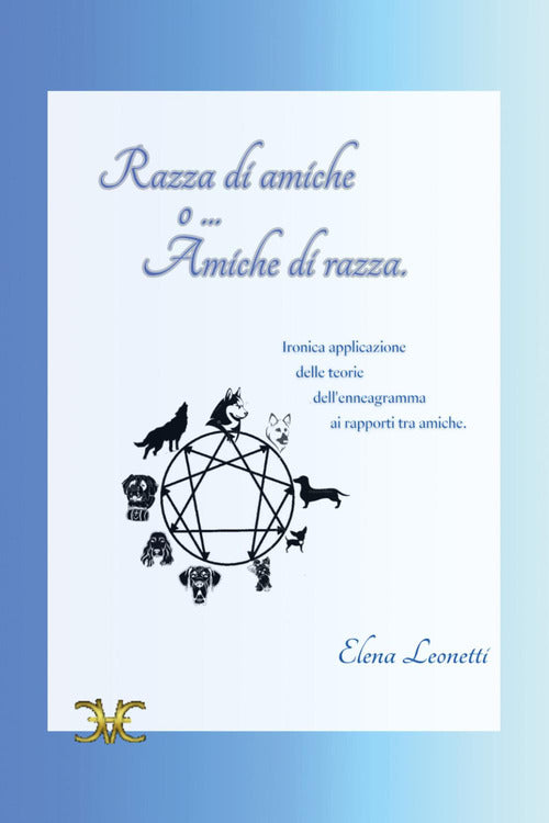 Cover of Razza di amiche o... amiche di razza. Ironica applicazione delle teorie dell'enneagramma ai rapporti tra amiche