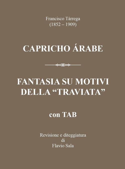 Cover of Francisco Tárrega (1852-1909): Capricho árabe & Fantasia su motivi della «Traviata» +TAB