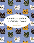 Cover of quattro gattini e l'amico fedele