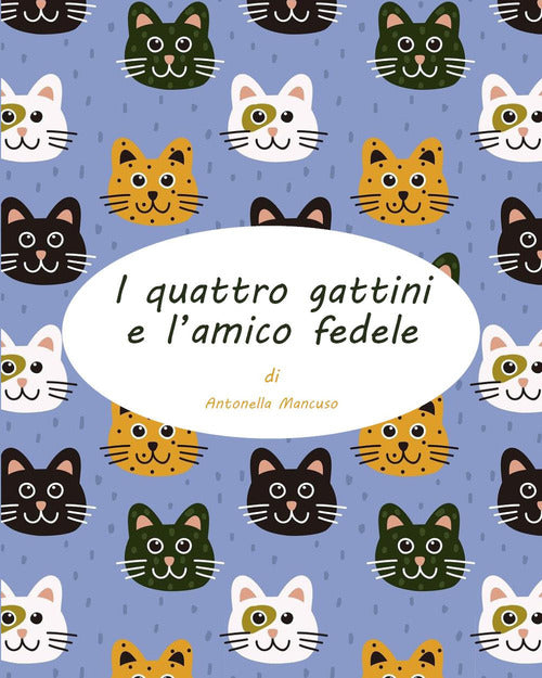 Cover of quattro gattini e l'amico fedele