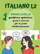 Cover of Italiano L2 per bambini stranieri. Primo livello. Giochi e attività per la prima alfabetizzazione